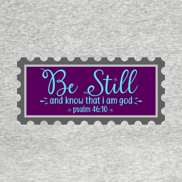 Be Still And Know That I Am God by Prayingwarrior